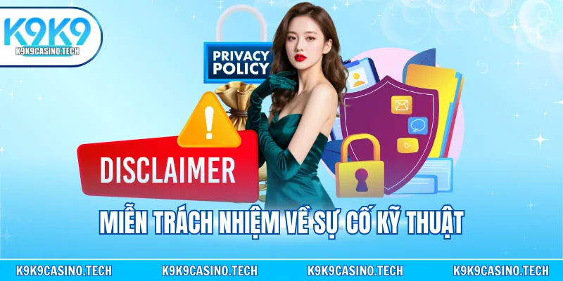 Miễn trách nhiệm về sự cố kỹ thuật